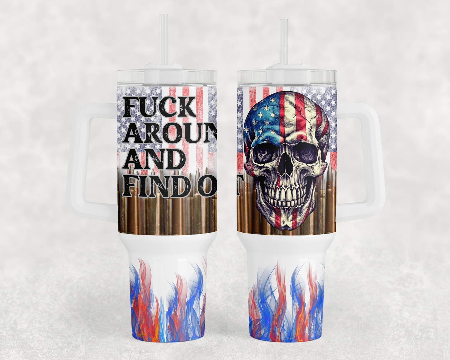 Fuck around and find out tumbler with handle. Design is a skull head with bullets and U.S. flag.