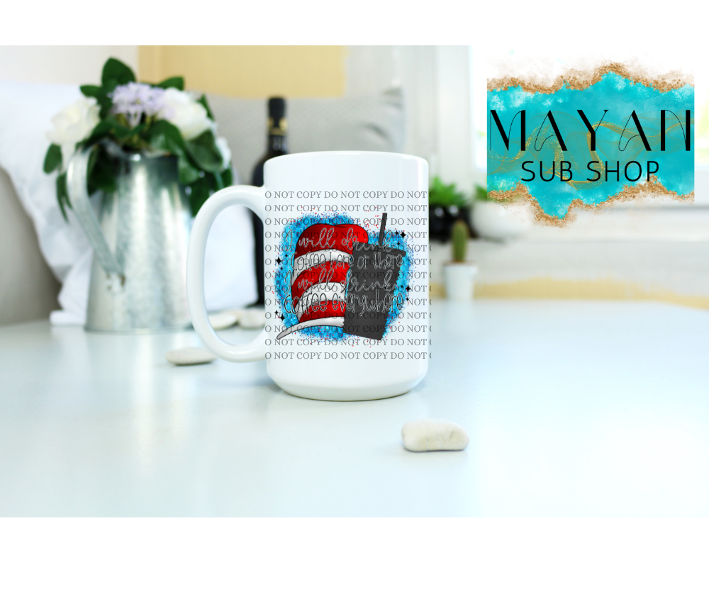 I will drink coffee 15 oz. coffee mug. -Mayan Sub Shop