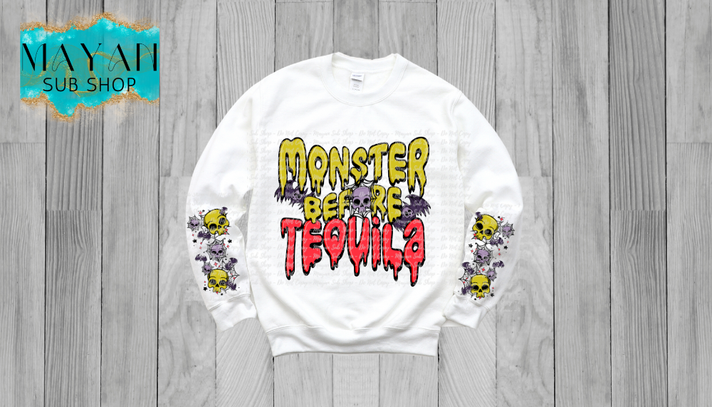 Monster before tequila sweatshirt. -Mayan Sub Shop 