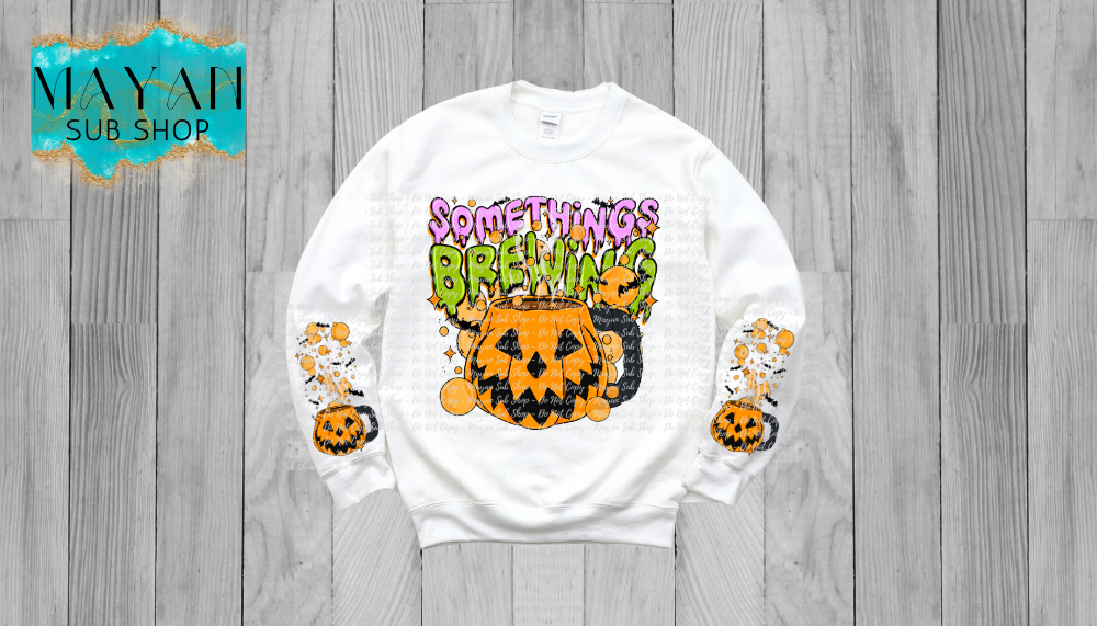 Something's brewing sweatshirt. -Mayan Sub Shop