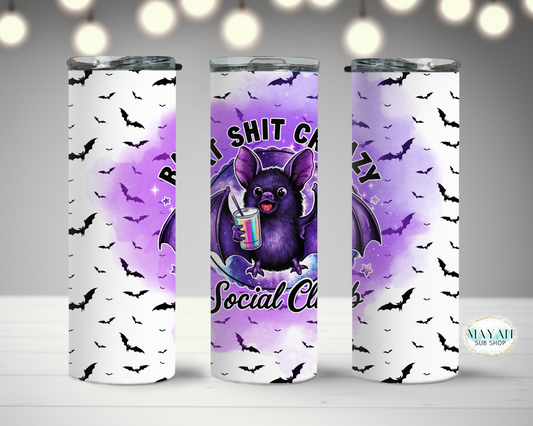 Bat shit crazy social club tumbler. -Mayan Sub Shop