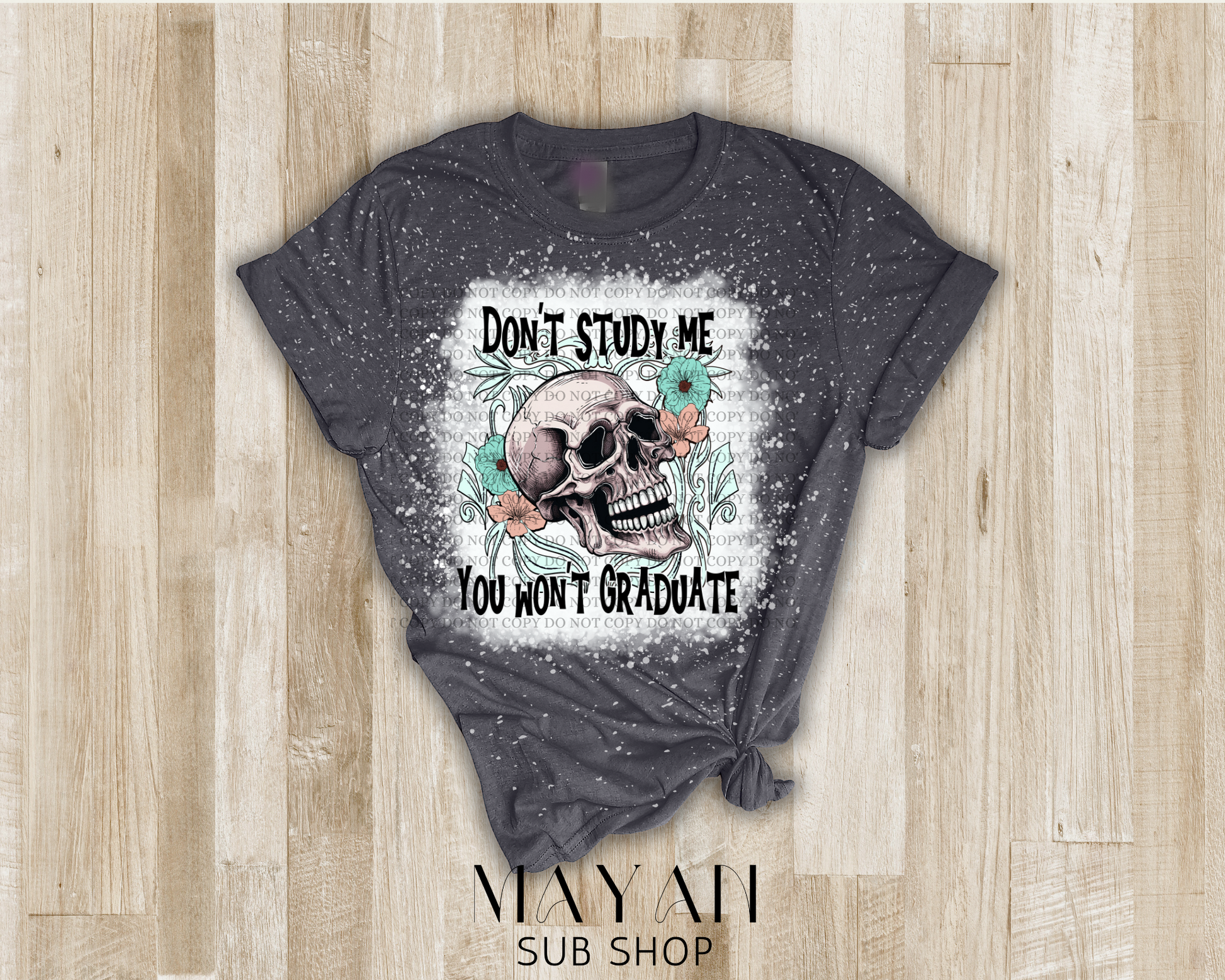 Don't Study Me Bleached Shirt - Mayan Sub Shop