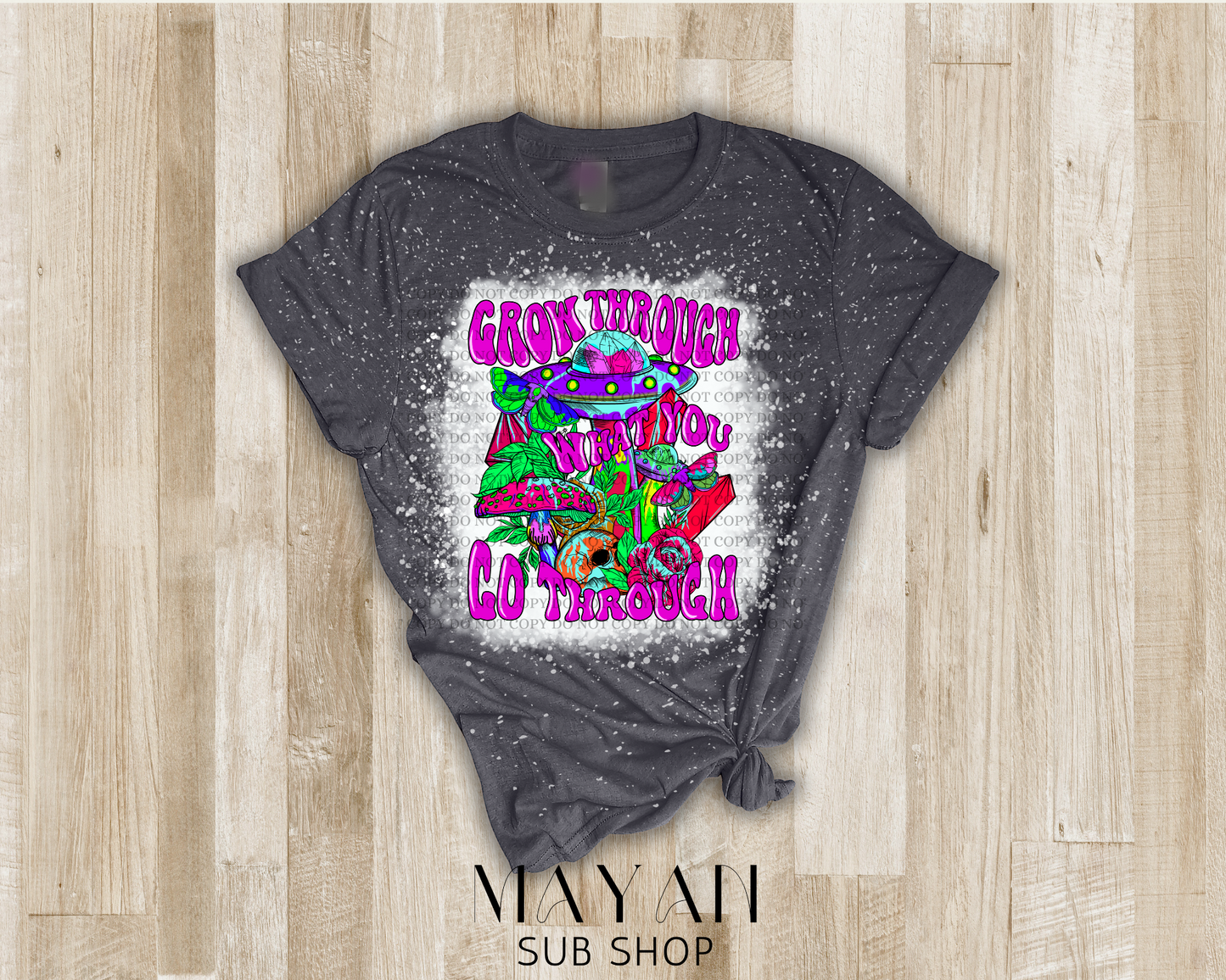 Grow Through What You Go Through Bleached Shirt - Mayan Sub Shop