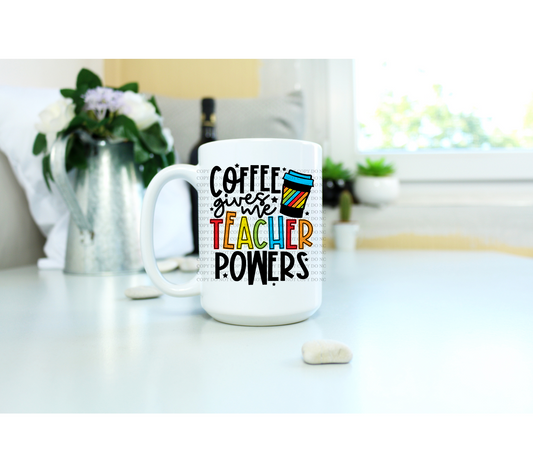 Coffee gives me teacher powers 15 oz. coffee mug. - Mayan Sub Shop