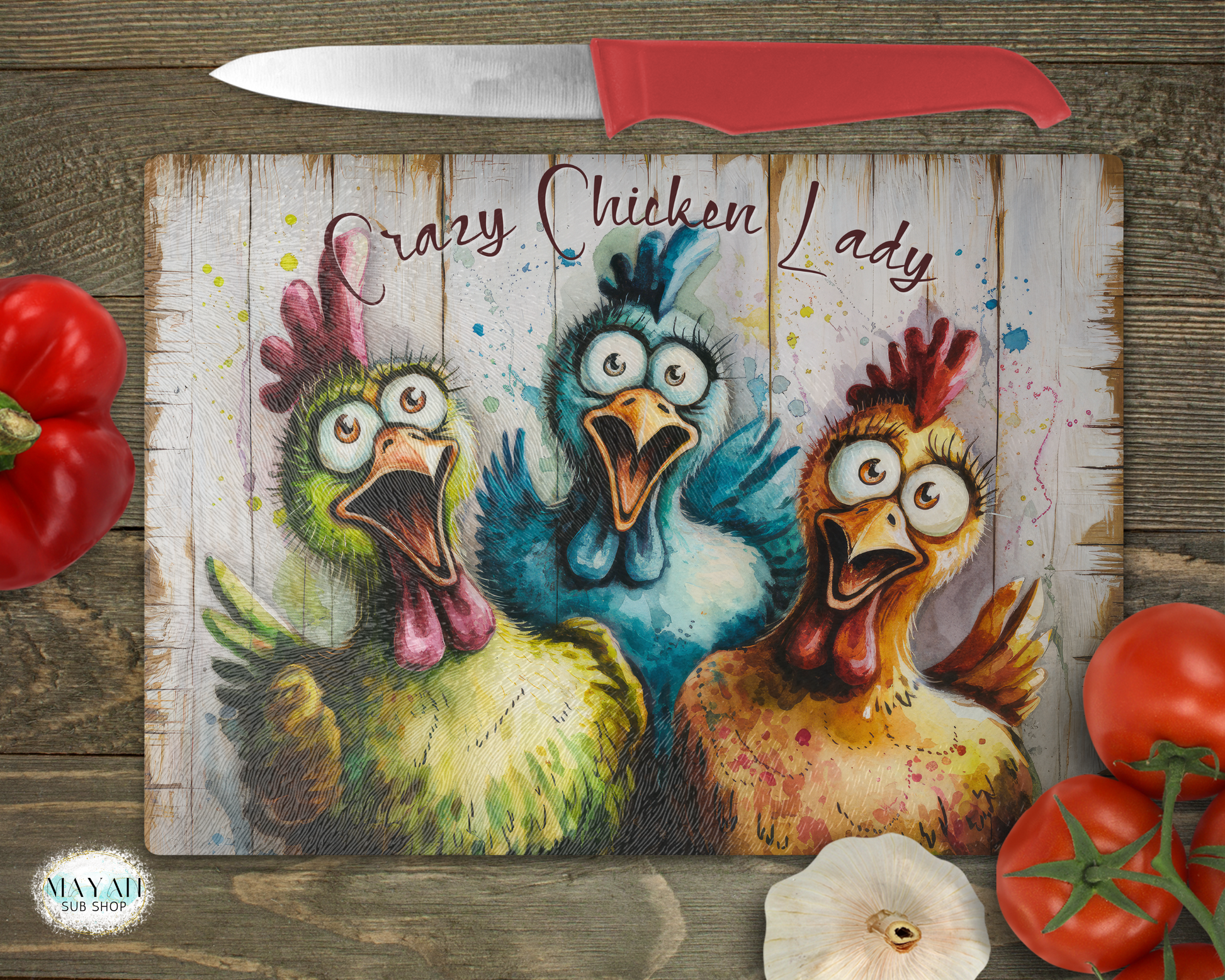 Crazy chicken lady cutting board. -Mayan Sub Shop