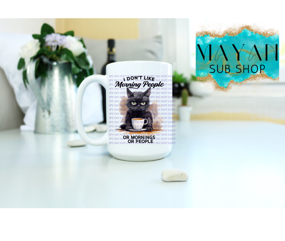 Don't like morning people 15 oz. coffee mug. -Mayan Sub Shop