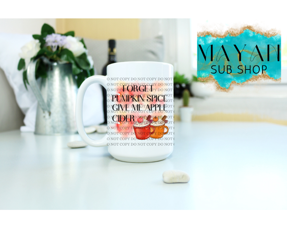 Forget pumpkin spice 15 oz. coffee mug. -Mayan Sub Shop