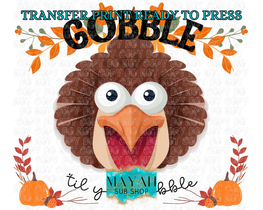 Gobble 'til you wobble TW transfer print. -Mayan Sub Shop