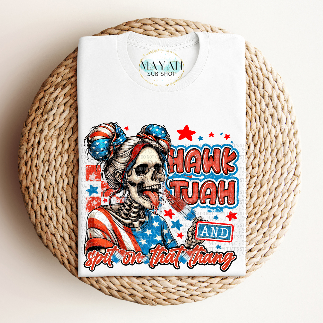 Spit on that thang patriotic shirt. -Mayan Sub Shop