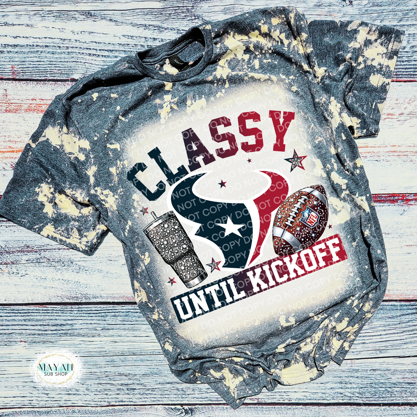 Classy Until Kickoff Houston Football Bleached Tee