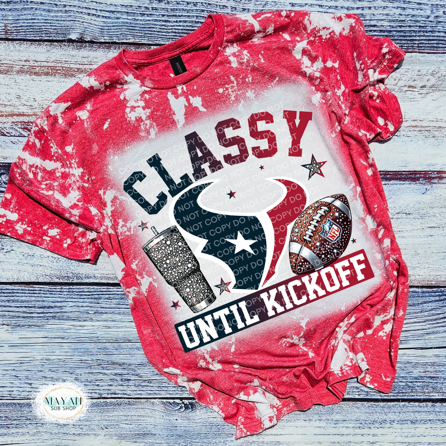 Classy Until Kickoff Houston Football Bleached Tee