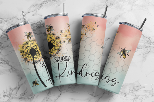Spread kindness 20 oz. skinny tumbler. Design has a dandelion and bumblebees with the quote, "SPread Kindness".