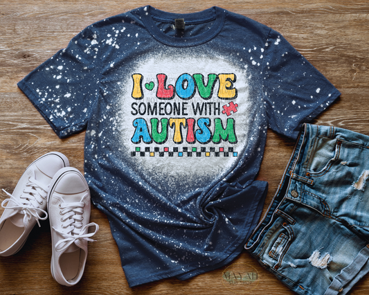 I love someone with autism bleached tee. -Mayan Sub Shop