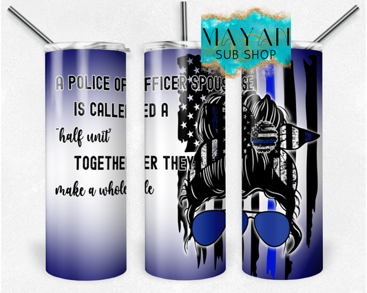 Police officer spouse 20 oz. skinny tumbler. -Mayan Sub Shop