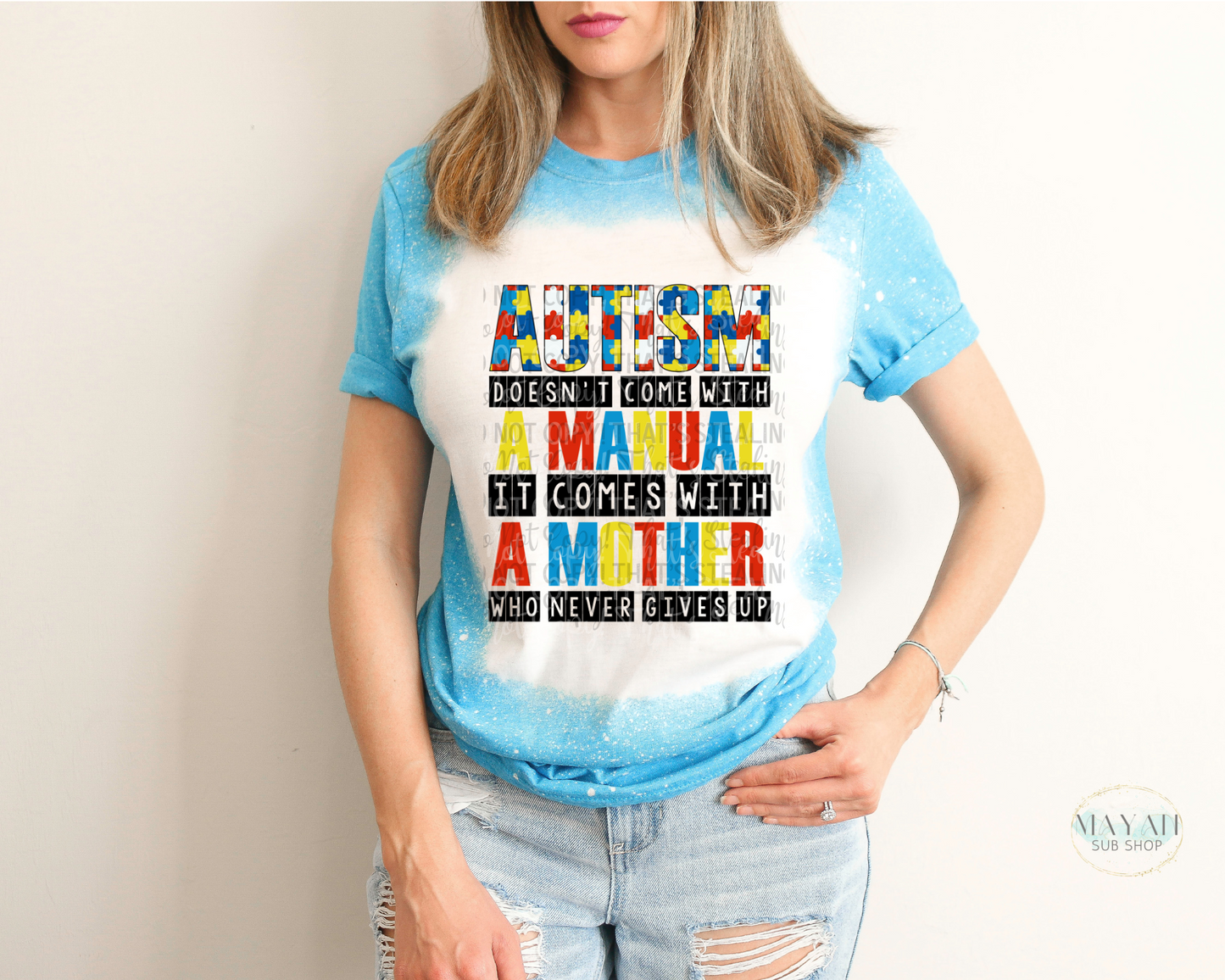 Autism doesn't come with a manual bleached tee. -Mayan Sub Shop