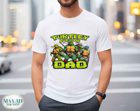 Turtley awesome dad shirt. -Mayan Sub Shop